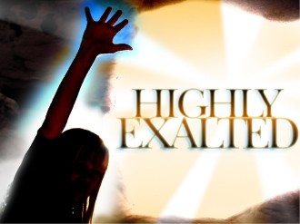 Highly Exalted