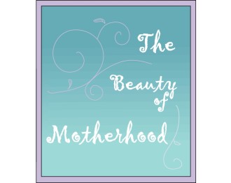 The Beauty of Motherhood