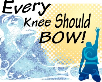 Every Knee Should Bow