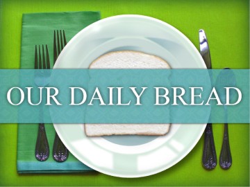 Our Daily Bread