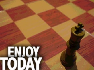 Enjoy Today Chess Board