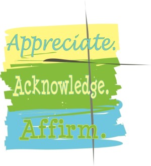 Appreciate, Acknowledge, Affirm