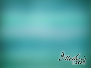 A Mothers Love PowerPoint