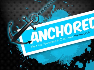Anchored in Christ PowerPoint Sermon