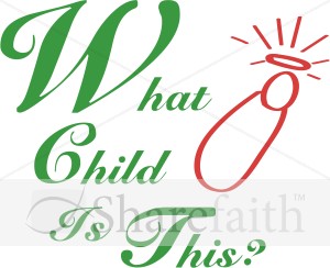 Christms Saying   What Child is This