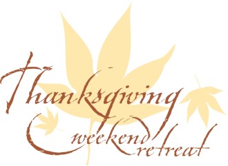 Thanksgiving Weekend Retreat