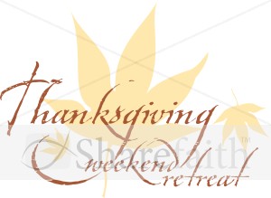 Thanksgiving Weekend Retreat