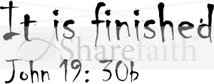It is Finished John 19:30b painted Script