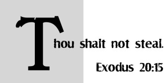 Thou Shalt Not Steal
