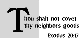 Thou Shalt Not Covet Thy Neighbors Goods
