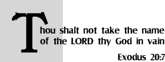 Thou Shalt Not Take the Name of The Lord in Vain