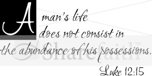 A Mans Life Does Not Consist in His Possessions