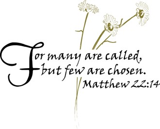 Many are Called But Few Are Chosen