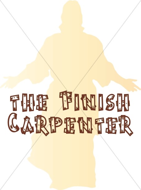 Jesus the Finish Carpenter