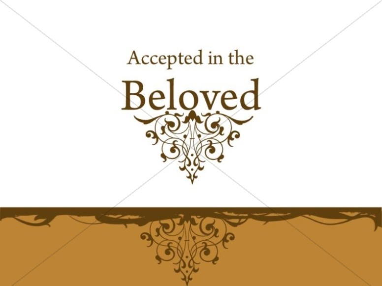 Accepted in the Beloved