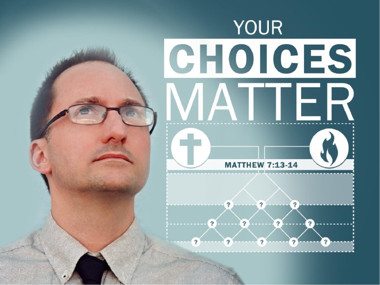 Your Choices Matter PowerPoint Sermon