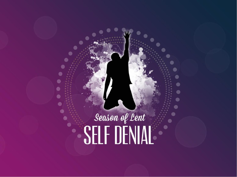 Season of Lent Self Denial