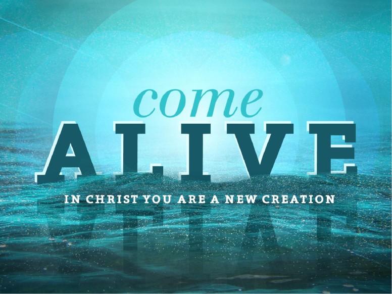 Come Alive New Creation Powerpoint Sermon