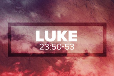 Luke 23:50 53 Scripture Mini Movie