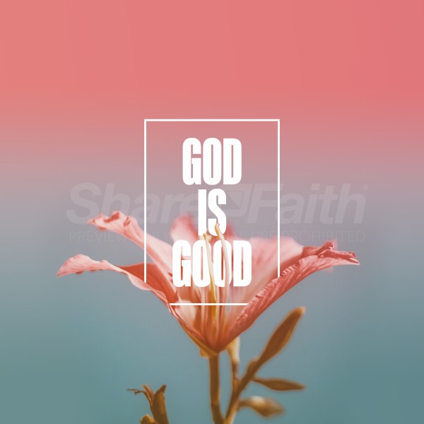 God Is Good Flower Social Media Graphic