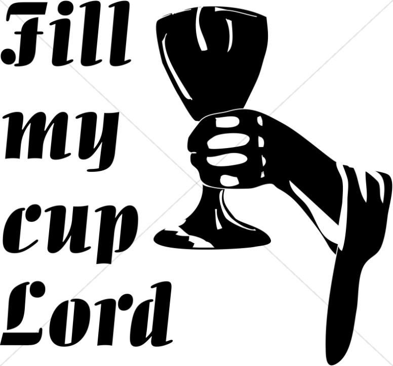 Fill My Cup Lord BW with Hand and Chalice