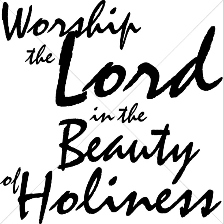 Worship the Lord in the Beauty of Holiness Script