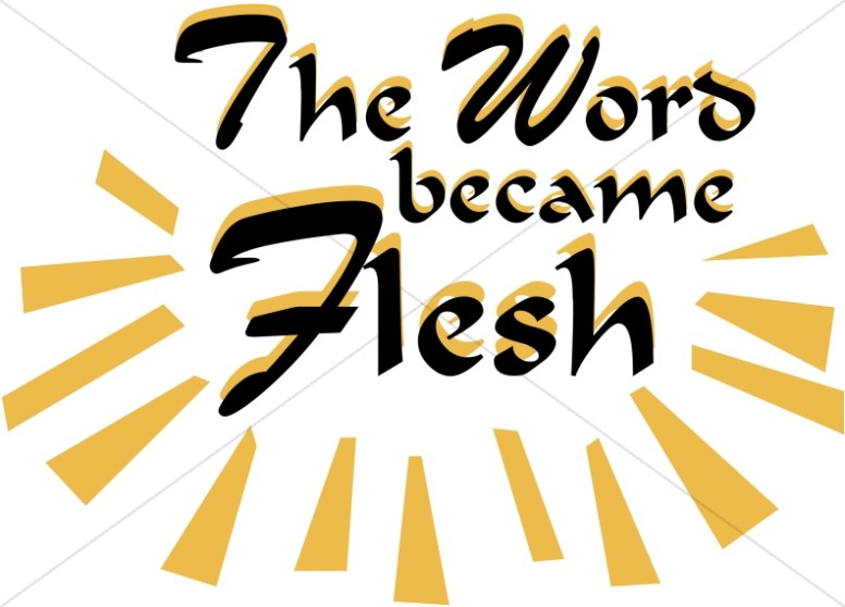 The Word Became Flesh