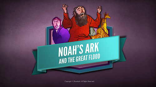 Noah's Ark and The Great Flood Sunday School Lesson | Genesis 6-9